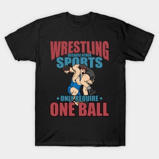 Other Sports Only Require One Ball funny Wrestling clinch T-Shirt